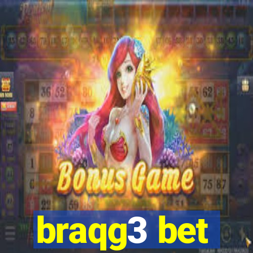 braqg3 bet